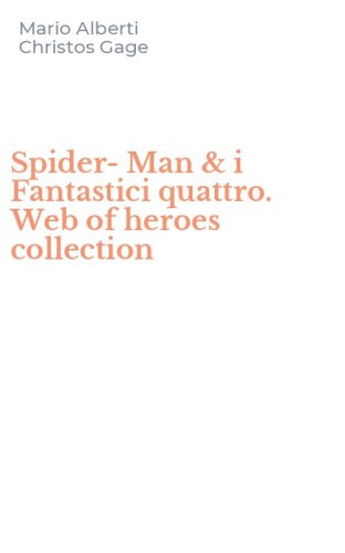 Spider-Man & i Fantastici quattro. Web of heroes collection