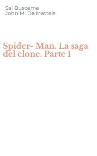 Spider-Man. La saga del clone. Parte 1
