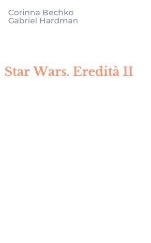 Star Wars. Eredit&agrave; II