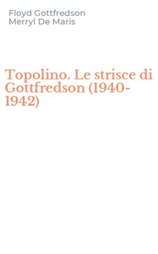 Topolino. Le strisce di Gottfredson (1940-1942)