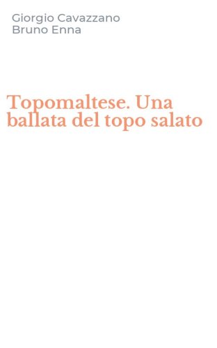 Topomaltese. Una ballata del topo salato