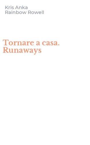 Tornare a casa. Runaways