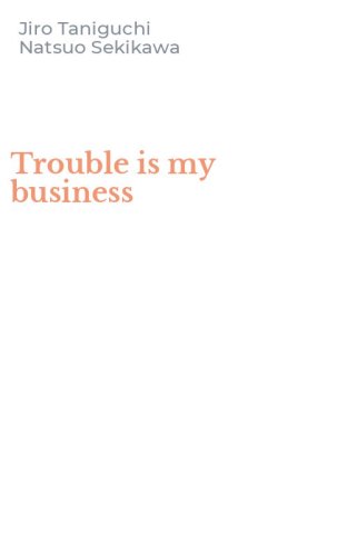 Trouble is my business