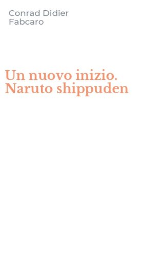 Un nuovo inizio. Naruto shippuden