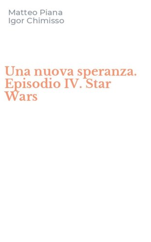 Una nuova speranza. Episodio IV. Star Wars