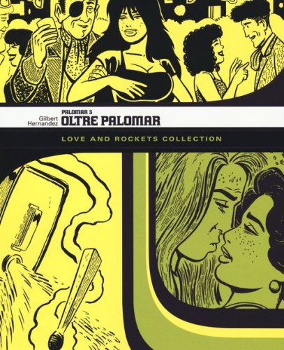 Oltre Palomar. Palomar. Love and Rockets collection