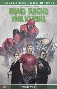 Senza poteri. Uomo Ragno & Wolverine