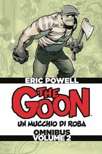 The Goon. Un mucchio di roba. Omnibus. Ediz. deluxe
