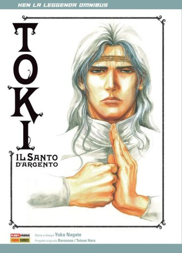 Toki, il santo d'argento. Ken la leggenda omnibus