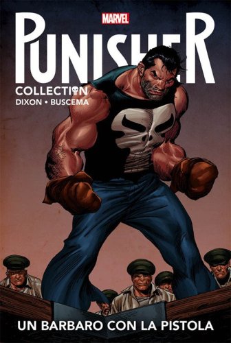 Un barbaro con la pistola. Punisher Collection