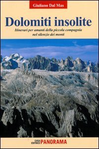 Dolomiti insolite. Itinerari per amanti della piccola compagnia nel silenzio dei monti