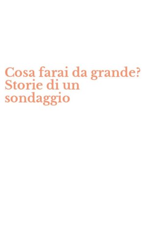 Cosa farai da grande? Storie di un sondaggio