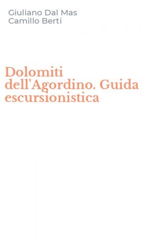 Dolomiti dell'Agordino. Guida escursionistica