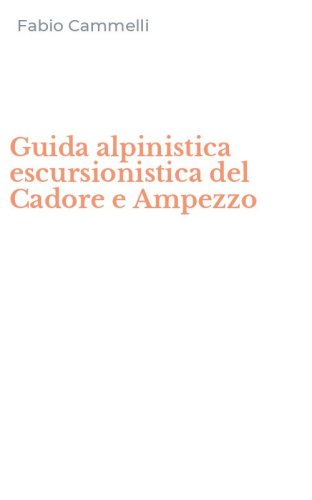 Guida alpinistica escursionistica del Cadore e Ampezzo