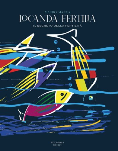 Locanda Fertilia. Il segreto della fertilit&agrave;