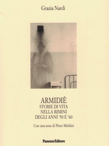 Armidi&egrave;. Storie di vita nella Rimini degli anni '50 e '60