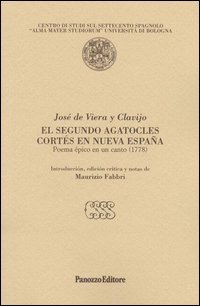 El Segundo Agatocles Cort&eacute;s en nueva Spagna. Poema epico en un canto 1778