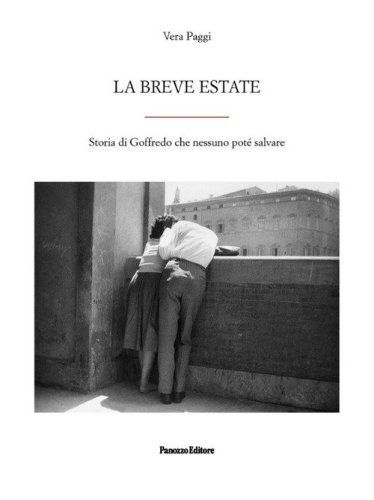 La breve estate. Storia di Goffredo che nessuno pot&eacute; salvare
