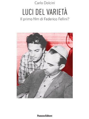 Luci del variet&agrave;. Il primo film di Federico Fellini?