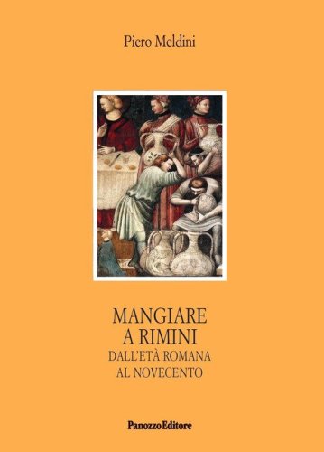 Mangiare a Rimini. Dall'et&agrave; romana al Novecento