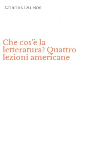 Che cos'&egrave; la letteratura? Quattro lezioni americane