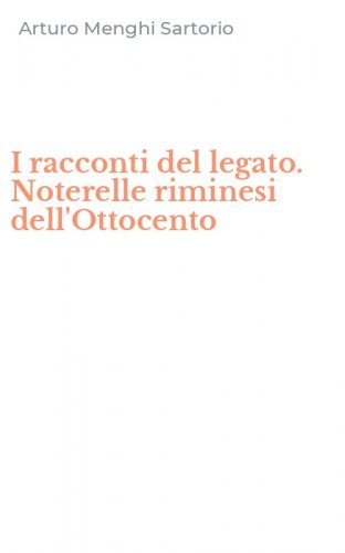 I racconti del legato. Noterelle riminesi dell'Ottocento