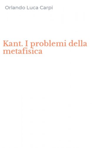 Kant. I problemi della metafisica