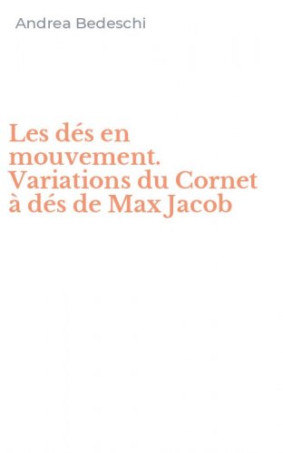 Les d&eacute;s en mouvement. Variations du Cornet &agrave; d&eacute;s de Max Jacob