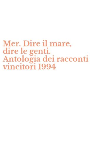 Mer. Dire il mare, dire le genti. Antologia dei racconti vincitori 1994
