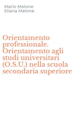Orientamento professionale. Orientamento agli studi universitari (O.S.U.) nella scuola secondaria superiore