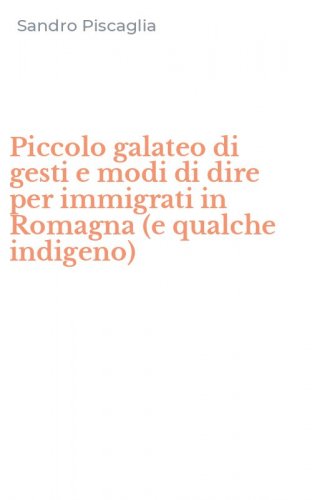 Piccolo galateo di gesti e modi di dire per immigrati in Romagna (e qualche indigeno)