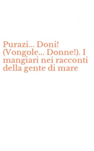 Purazi... Doni! (Vongole... Donne!). I mangiari nei racconti della gente di mare