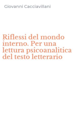 Riflessi del mondo interno. Per una lettura psicoanalitica del testo letterario