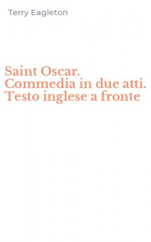 Saint Oscar. Commedia in due atti. Testo inglese a fronte