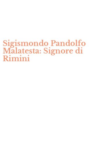 Sigismondo Pandolfo Malatesta: Signore di Rimini