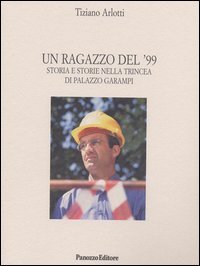 Un ragazzo del '99. Storia e storie nella trincea di Palazzo Garampi