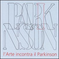 L'arte incontra il Parkinson. Catalogo della mostra