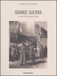 Grande guerra. Le verit&agrave; dimenticate