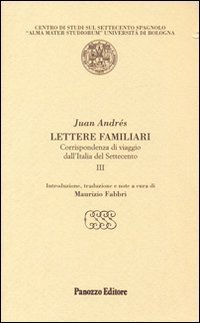 Lettere familiari. Corrispondenza di viaggio dall'Italia del Settecento