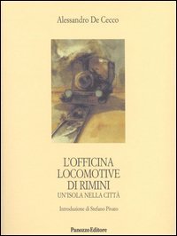L'Officina locomotive di Rimini. Un'isola nella citt&agrave;