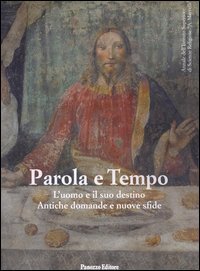 Parola e tempo 2014. L'uomo e il suo destino. Antiche domande e nuove sfide