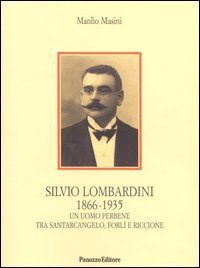Silvio Lombardini 1866-1935. Un uomo perbene tra Santarcangelo, Forl&igrave; e Riccione