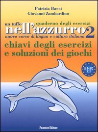 Un tuffo nell'azzurro. Quaderno degli esercizi. Chiavi degli esercizi e soluzioni dei giochi