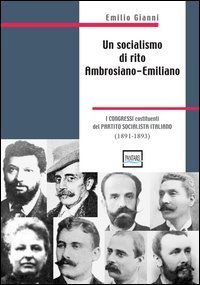 Un socialismo di rito ambrosiano-emiliano. I congressi costituenti del partito socialista italiano. 1891-1893 - SOCIALISTA ITALIANO. 1891-1893 (UN)
