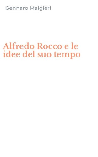 Alfredo Rocco e le idee del suo tempo