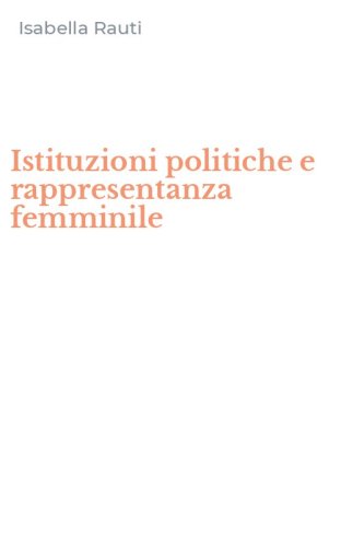Istituzioni politiche e rappresentanza femminile