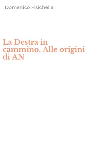 La Destra in cammino. Alle origini di AN