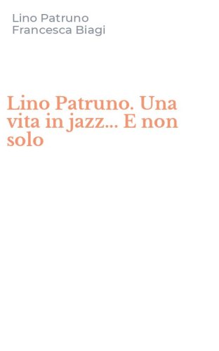 Lino Patruno. Una vita in jazz... E non solo