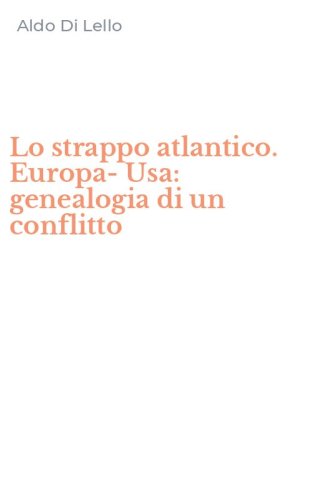Lo strappo atlantico. Europa-Usa: genealogia di un conflitto