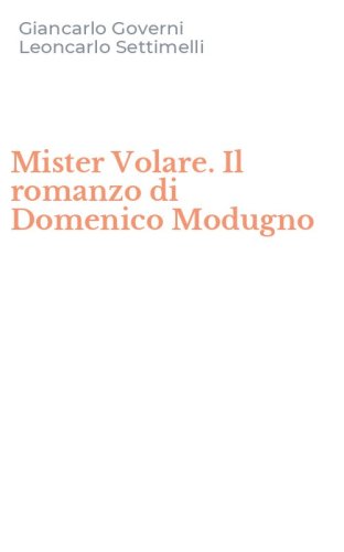 Mister Volare. Il romanzo di Domenico Modugno